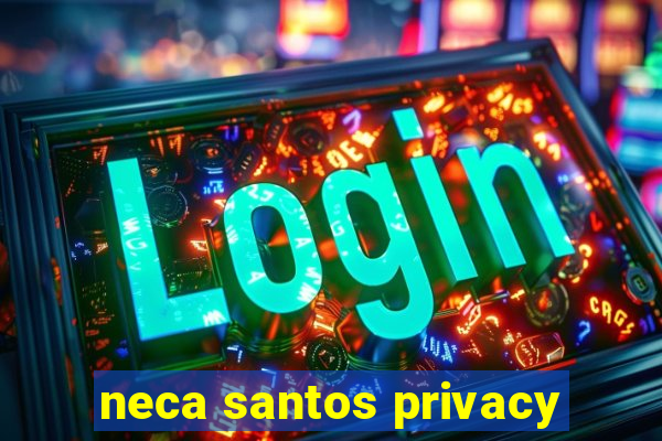 neca santos privacy